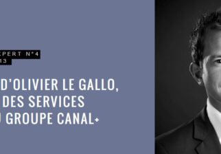 Le magazine l'Expert donne la parole à Olivier Le Gallo, directeur des services clients du groupe Canal+